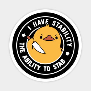I Have Stability The Ability To Stab by Tobe Fonseca Magnet